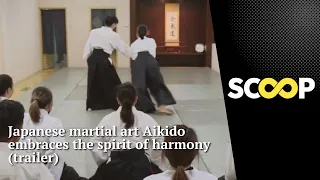 Japanese martial art Aikido embraces the spirit of harmony (trailer)