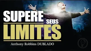 Anthony Robbins | Não Perca as Oportunidades para Superar seus Limites - Dublado Português