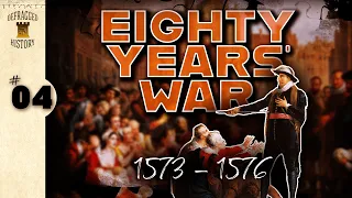 Eighty Years' War (1573 - 1576) Ep. 4 - Mutiny and Rage