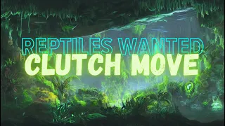 Into the Wilds D&D: Reptiles Wanted Part 8 - Clutch Move