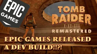 Tomb Raider I - III Remastered - Epic Games Released a Dev Build !!?!