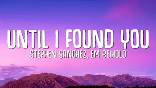 Until I Found You (Lyrics) - Stephen Sanchez, Em Beihold