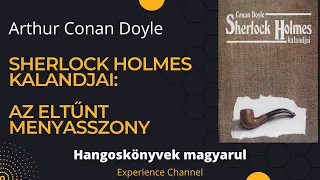 Arthur Conan Doyle: Sherlock Holmes kalandjai - Az eltűnt menyasszony (Hangoskönyv)