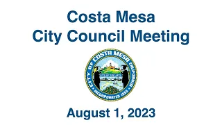 Costa Mesa City Council Meeting August 1, 2023