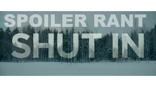 Shut In Spoiler Review RANT (Horror, 2016)