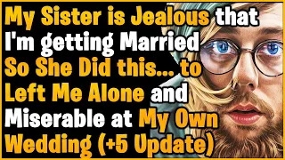 Jealous Sister did this... to Ruin My Wedding. So I Demolished her ENTIRE Life & Drank her Tears