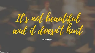 Wonstein - It's not beautiful and it doesn't hurt (Lyrics) [HAN/ROM/ENG]