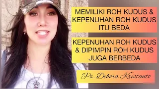 PERBEDAAN KEPENUHAN ROH KUDUS & DIPIMPIN ROH KUDUS | PS. DEBORA KRISTANTO