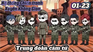 [Full dài: 01-23] Hệ thống Chiến tranh Xuyên Không Gian - Trung đoàn cảm tử | Ngọc Đức Review