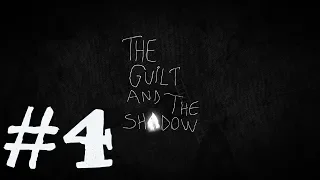 [The Guilt and The Shadow] #4 Финал!