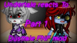 Undertale reacts to Dusttale FNF mod | Part 1 |