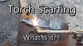 Torch Scarfing? Have you tried it?