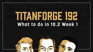 Titanforge Podcast 192 - 10.2 Week 1 Prep & Blizzcon Hype!