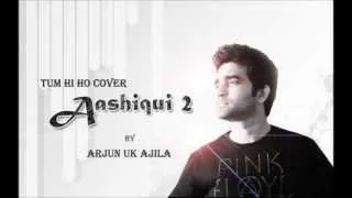 Tum Hi Ho | Aashiqui 2 | Cover by Arjun UK Ajila