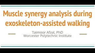 Dr. Taimoor Afzal: Muscle Synergy Analysis During Exosekeleton-Assisted Walking