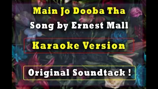 Main Jo Dooba Tha | Karaoke Version | Song by Ernest Mall