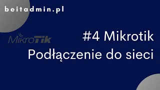 #4 Mikrotik - Podłączenie do sieci | Tutorial PL