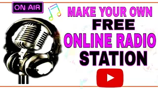 HOW TO MAKE YOUR OWN FREE ONLINE RADIO STATION 2020