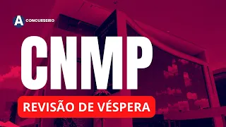 Revisão de Véspera - CNMP - Técnico Administrativo: Administração