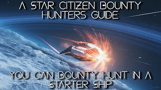 A Star Citizen Bounty Hunters Guide - You Can Bounty Hunt In A Starter Ship