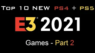 Top 10 NEW PS4 + PS5 Games Announced At E3 2021 - Part 2