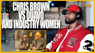THE TRUTH BEHIND CHRIS BROWN VS QUAVO & INDUSTRY WOMEN