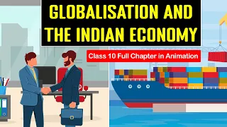 Globalisation and the Indian Economy class 10 animation | Class 10 Economics Chapter 4