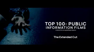 Top 100: Public Information Films: (The Extended Cut)