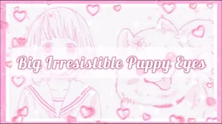 ☆》Big Irresistible Puppy Eyes《☆ [Subliminal]