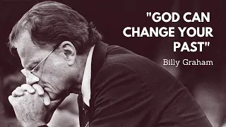 God Can Change Your Past | Bible Inspirations - Billy Graham Classic Motivational Video