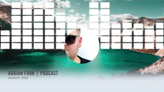 ADRIAN FUNK - PODCAST | August 2022