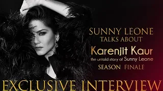 Sunny Leone Talks About Karenjit Kaur: The Untold Story | Season Finale