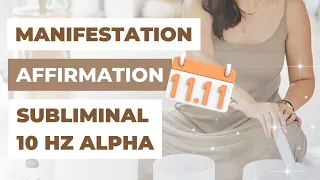 11/11 MANIFESTATION AFFIRMATION SUBLIMINAL (ALPHA 10 Hz) | Law of Attraction