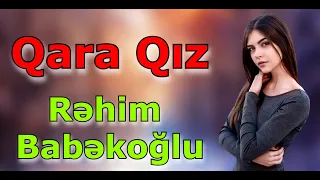 Rehim Babekoglu - Qara Qiz / Toy Mahnisi Yeni  Tik Tok Trend