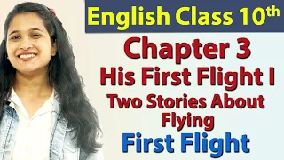 His First Flight I - Chapter - 3 - Two Stories About Flying - Class 10 English First Flight, NCERT