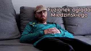 Fuzionek ogląda Miedzińskiego (Nie ma to jak...)