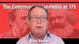 The Communist Manifesto at 175: Brian Becker