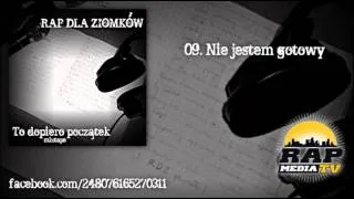 09. Rap Dla Ziomków-Nie jestem gotowy