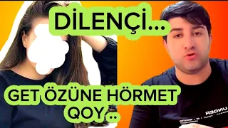 BABOŞ QIZA ESEBLEŞDİ||ÖZÜNE HÖRMET QOY||DİLENMEYİN||