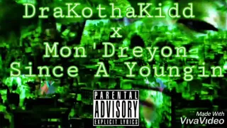 DraKothaKidd ft. Mon'Dreyon-Since A Youngin(prod by.King Wonka)