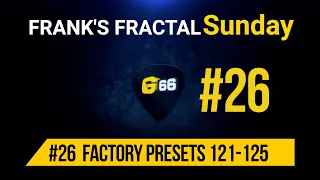 Franks Fractal Sunday # 26 | Factory Presets # 121-125 | Frank Steffen Mueller