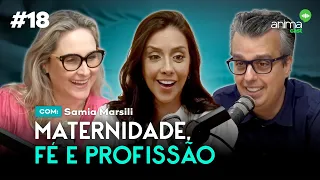 Maternidade, fé e profissão. Como é ser mãe de 7 filhos? | Ep. #18 | com Samia Marsili