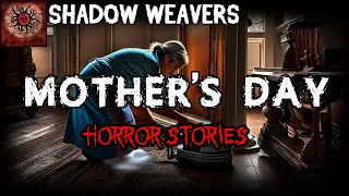 Mother's Day Horror Stories | True Horror Stories | Shadow Weavers