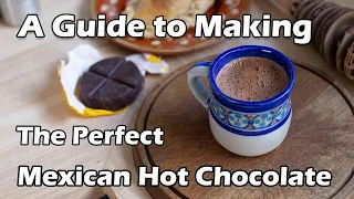 A Guide to Making the Perfect Mexican Hot Chocolate