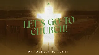Let's Go to Church! | Dr. Marcus D. Cosby | 11:30AM