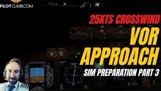 Simulator Preparation Part 3 - [25kts Cross-wind Vor Approach, Holdings, QDM & QDR].