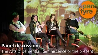 Panel discussion: ‘The Arts & Dementia: Reminiscence or the present?’