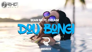 Sean Rii ft. Ozlam - Dou Bongi(Ruffmixr 060 Remiix)