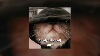 lonely - akon (slowed)