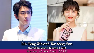 Lin Geng Xin and Tan Song Yun (Master of My Own) | Profile and Drama List |